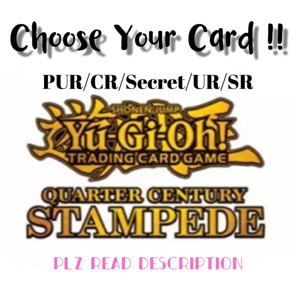 Choose Your Card from YuGiOh TCG “Quarter Century Stampede” PUR/CR/Secret/UR/SR