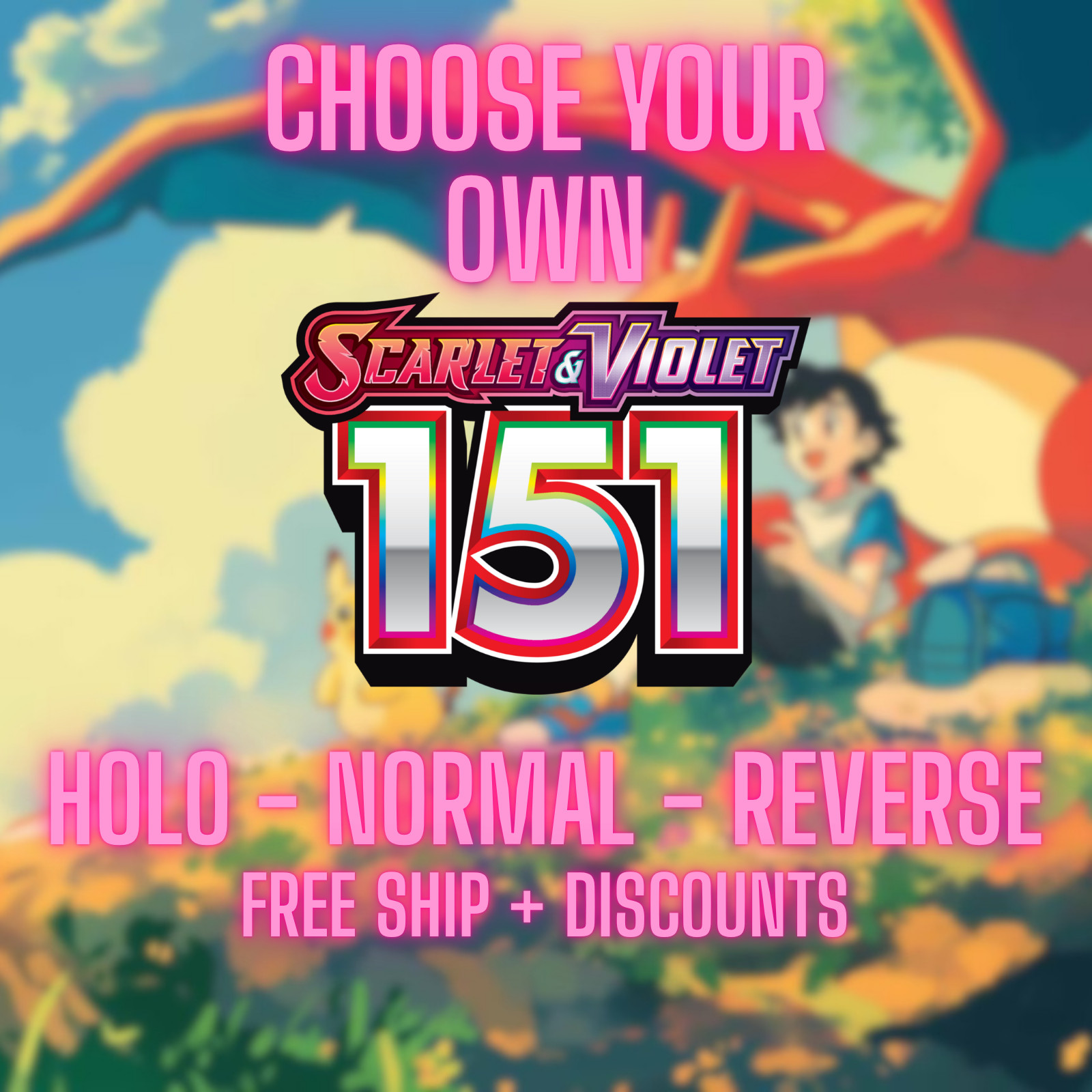 CHOOSE YOUR OWN – 151 POKEMON – NORMAL – HOLO – REVERSE – FAST SHIP